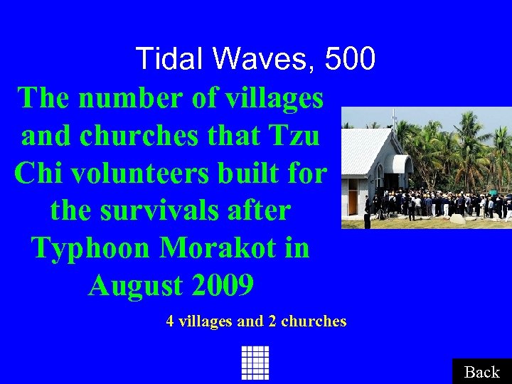 Tidal Waves, 500 The number of villages and churches that Tzu Chi volunteers built