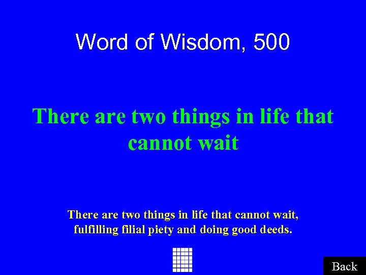 Word of Wisdom, 500 There are two things in life that cannot wait, fulfilling