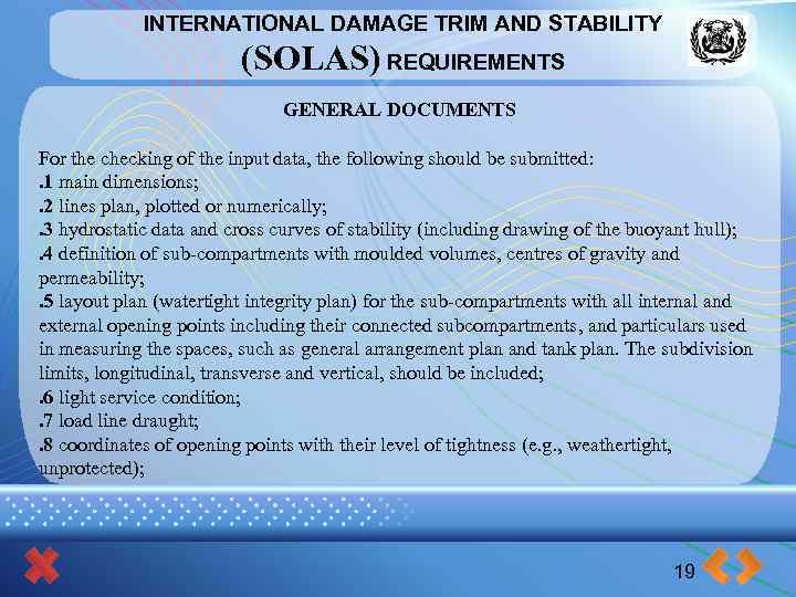INTERNATIONAL DAMAGE TRIM AND STABILITY (SOLAS) REQUIREMENTS GENERAL DOCUMENTS For the checking of the
