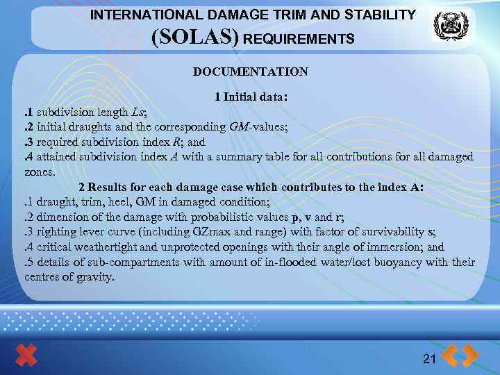 INTERNATIONAL DAMAGE TRIM AND STABILITY (SOLAS) REQUIREMENTS DOCUMENTATION 1 Initial data: . 1 subdivision