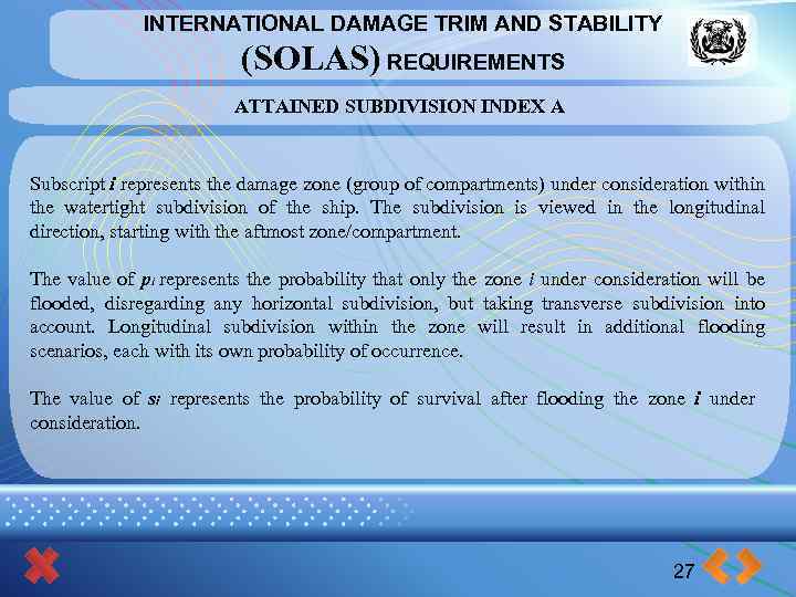 INTERNATIONAL DAMAGE TRIM AND STABILITY (SOLAS) REQUIREMENTS ATTAINED SUBDIVISION INDEX A Subscript i represents