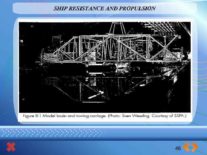 SHIP RESISTANCE AND PROPULSION 46 