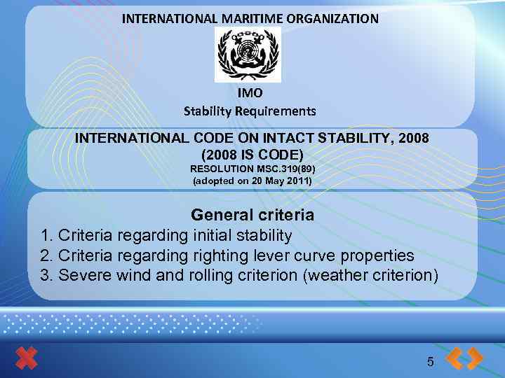INTERNATIONAL MARITIME ORGANIZATION IMO Stability Requirements INTERNATIONAL CODE ON INTACT STABILITY, 2008 (2008 IS
