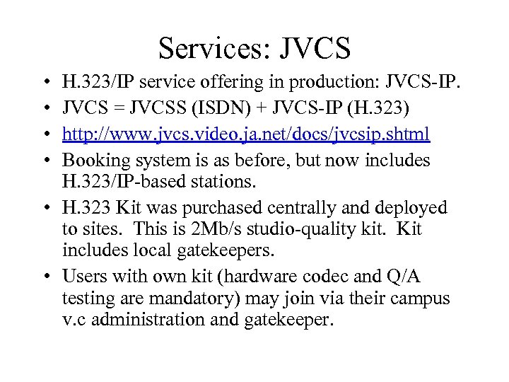 Services: JVCS • • H. 323/IP service offering in production: JVCS-IP. JVCS = JVCSS