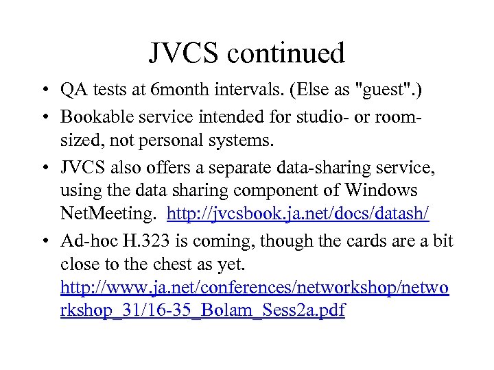 JVCS continued • QA tests at 6 month intervals. (Else as 