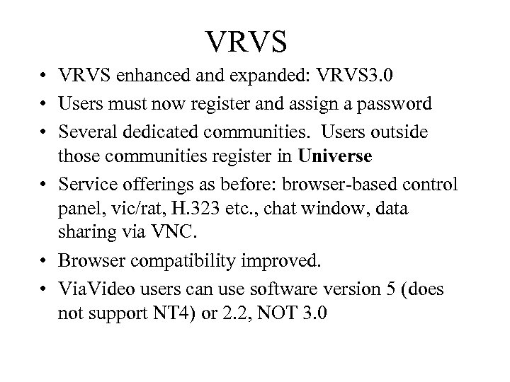 VRVS • VRVS enhanced and expanded: VRVS 3. 0 • Users must now register