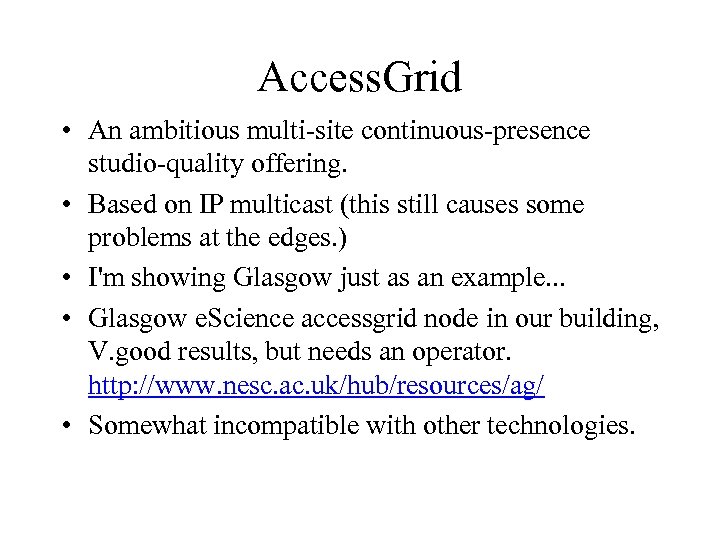 Access. Grid • An ambitious multi-site continuous-presence studio-quality offering. • Based on IP multicast