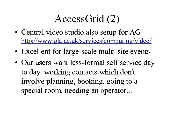 Access. Grid (2) • Central video studio also setup for AG http: //www. gla.