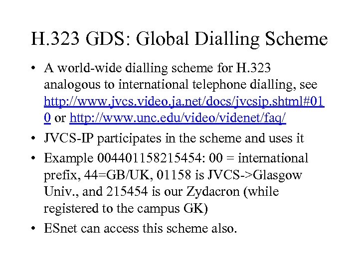 H. 323 GDS: Global Dialling Scheme • A world-wide dialling scheme for H. 323