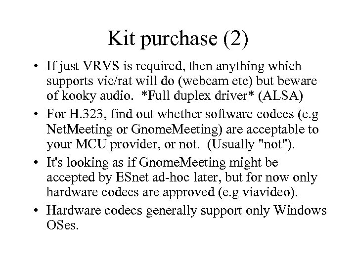 Kit purchase (2) • If just VRVS is required, then anything which supports vic/rat