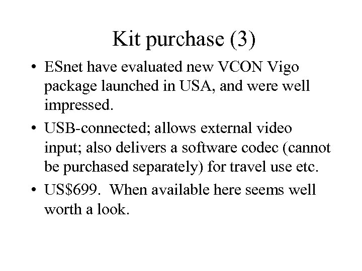 Kit purchase (3) • ESnet have evaluated new VCON Vigo package launched in USA,