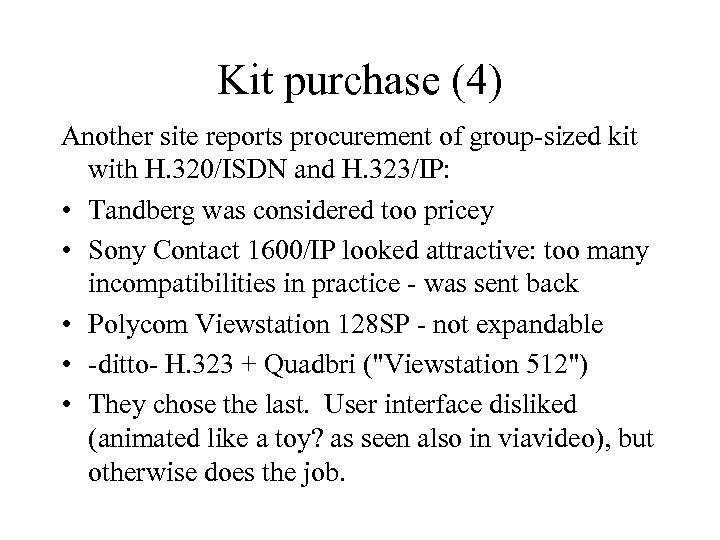 Kit purchase (4) Another site reports procurement of group-sized kit with H. 320/ISDN and