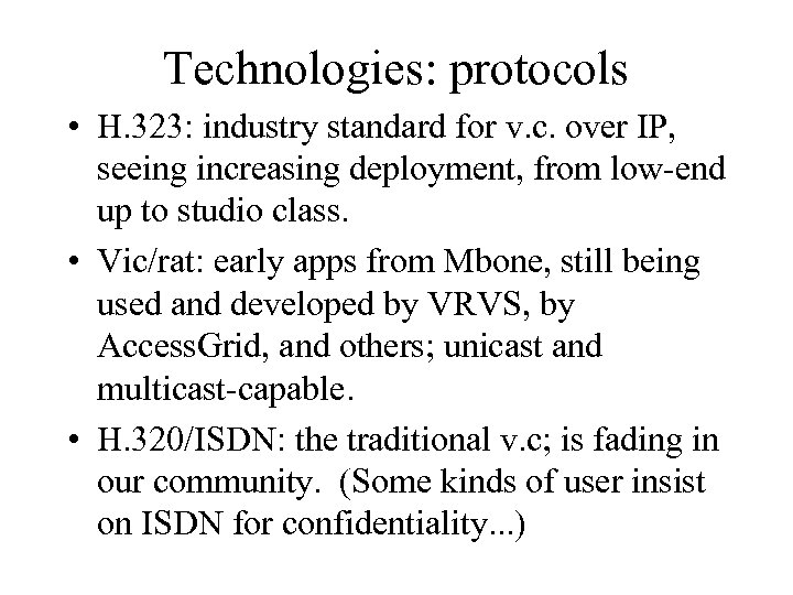 Technologies: protocols • H. 323: industry standard for v. c. over IP, seeing increasing