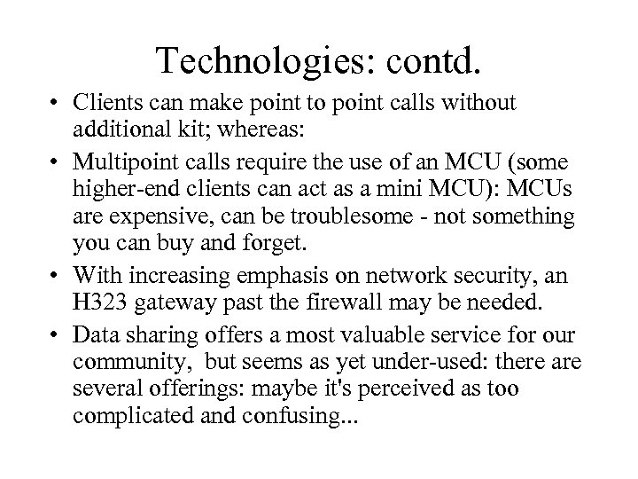 Technologies: contd. • Clients can make point to point calls without additional kit; whereas: