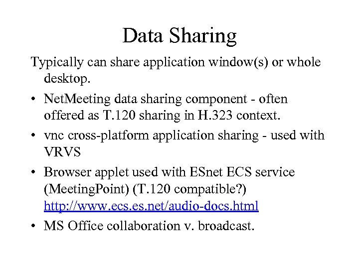 Data Sharing Typically can share application window(s) or whole desktop. • Net. Meeting data