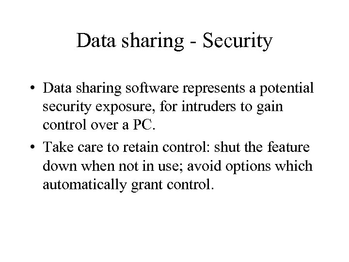 Data sharing - Security • Data sharing software represents a potential security exposure, for