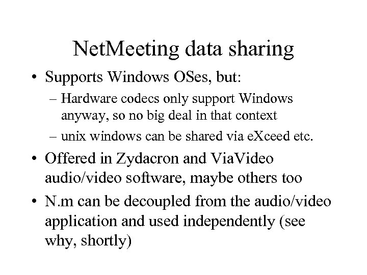 Net. Meeting data sharing • Supports Windows OSes, but: – Hardware codecs only support