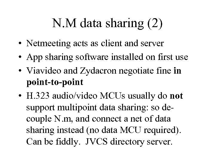 N. M data sharing (2) • Netmeeting acts as client and server • App