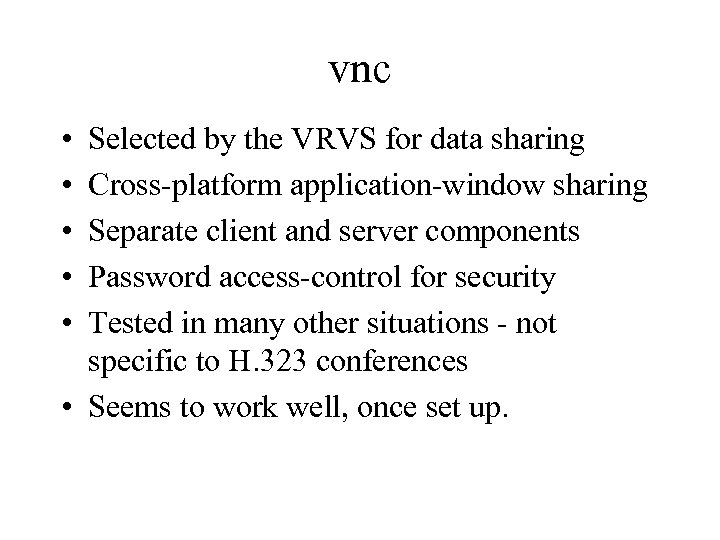 vnc • • • Selected by the VRVS for data sharing Cross-platform application-window sharing