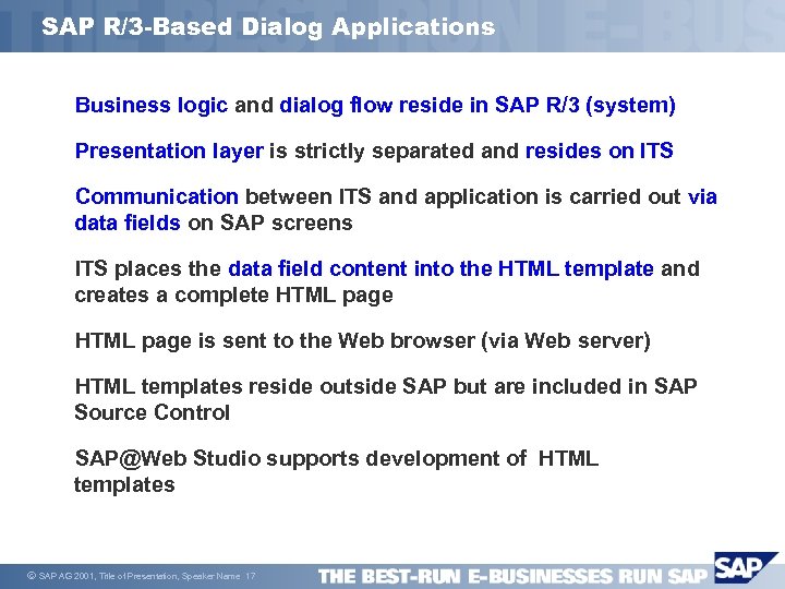 SAP R/3 -Based Dialog Applications Business logic and dialog flow reside in SAP R/3