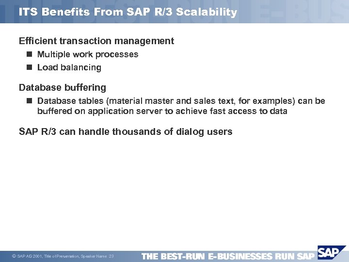 ITS Benefits From SAP R/3 Scalability Efficient transaction management n Multiple work processes n
