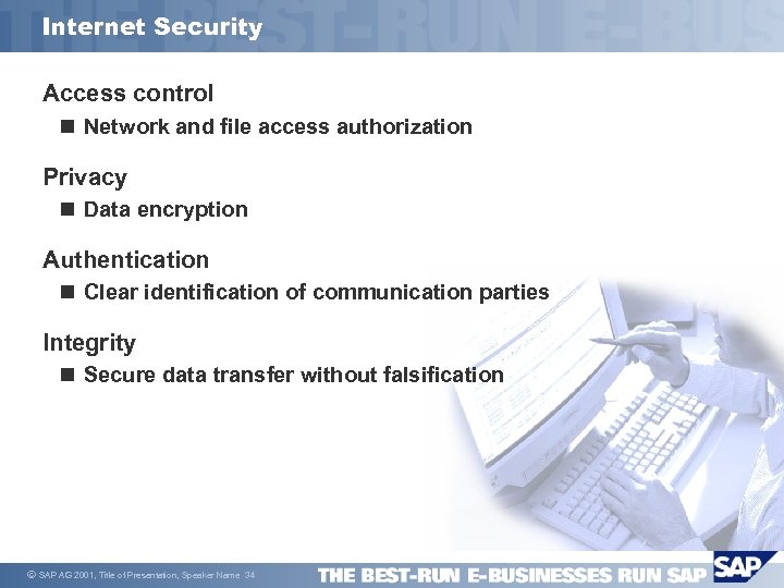 Internet Security Access control n Network and file access authorization Privacy n Data encryption
