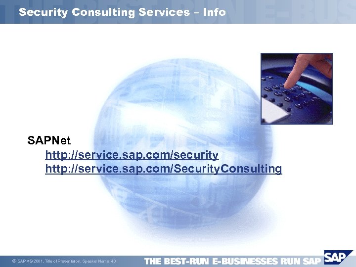 Security Consulting Services – Info SAPNet http: //service. sap. com/security http: //service. sap. com/Security.