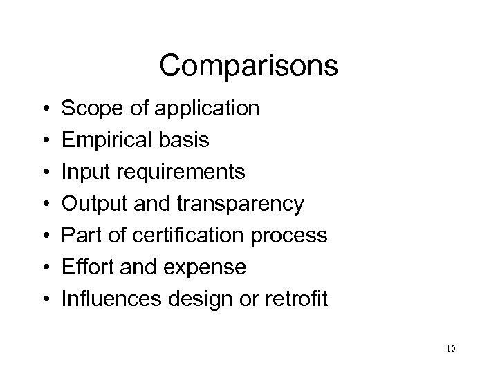 Comparisons • • Scope of application Empirical basis Input requirements Output and transparency Part
