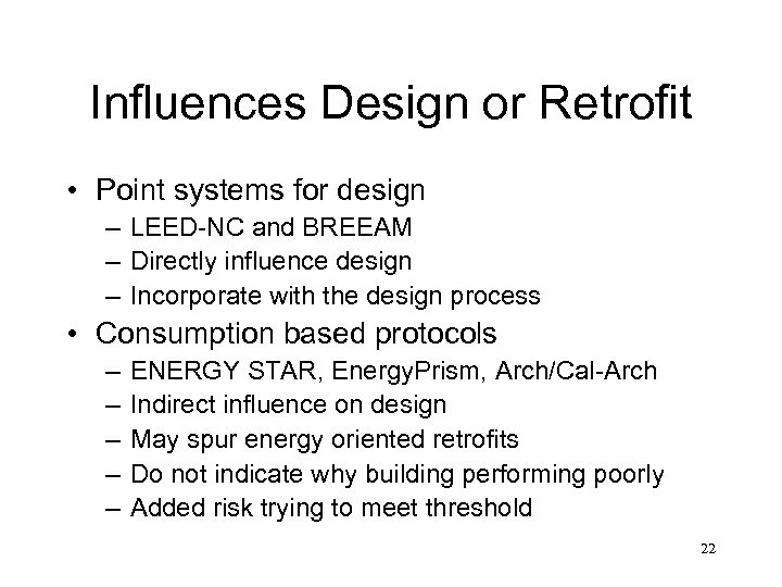 Influences Design or Retrofit • Point systems for design – LEED-NC and BREEAM –