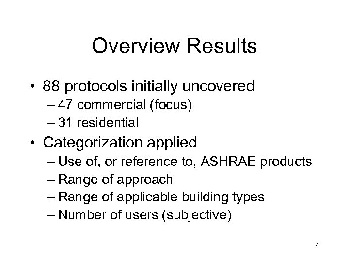 Overview Results • 88 protocols initially uncovered – 47 commercial (focus) – 31 residential