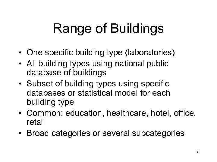 Range of Buildings • One specific building type (laboratories) • All building types using