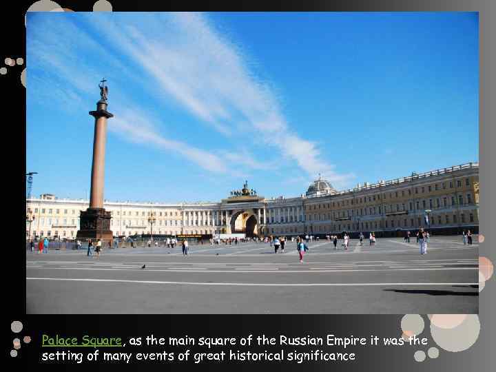 Palace Square, as the main square of the Russian Empire it was the setting