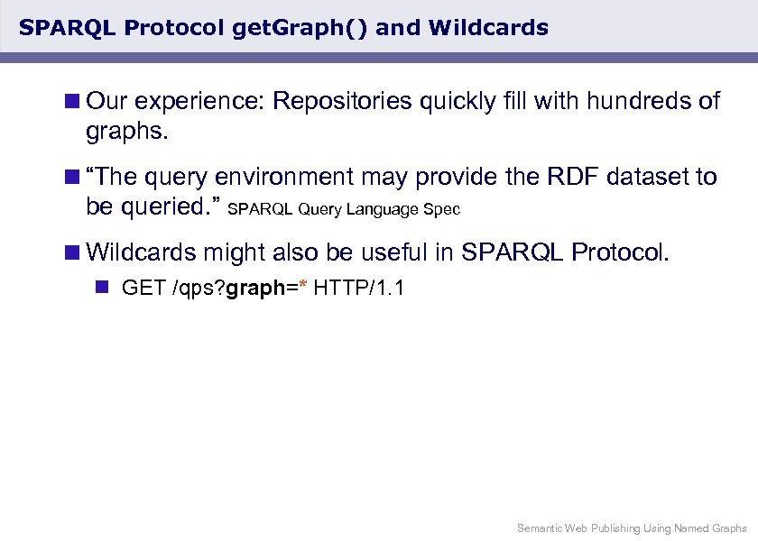 SPARQL Protocol get. Graph() and Wildcards <Our experience: Repositories quickly fill with hundreds of