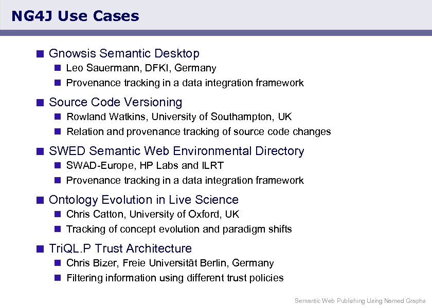 NG 4 J Use Cases < Gnowsis Semantic Desktop n Leo Sauermann, DFKI, Germany