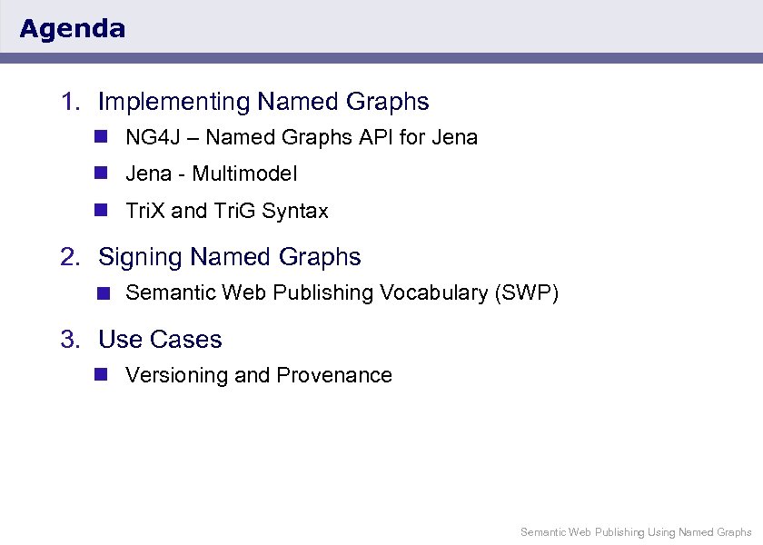 Agenda 1. Implementing Named Graphs n NG 4 J – Named Graphs API for