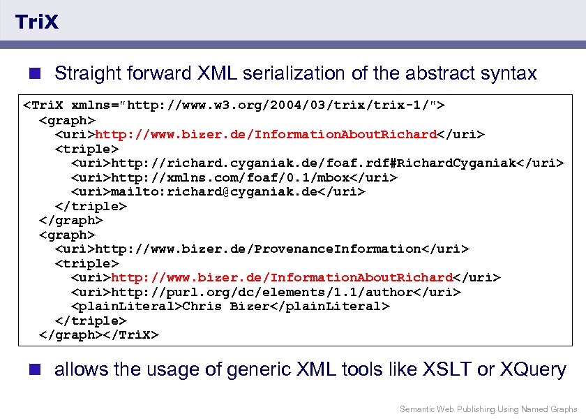 Tri. X < Straight forward XML serialization of the abstract syntax <Tri. X xmlns="http: