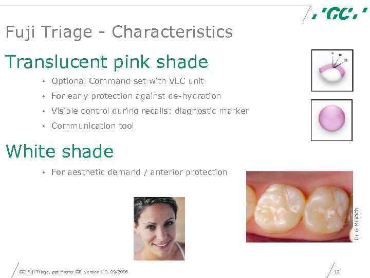 Fuji Triage - Characteristics Translucent pink shade • Optional Command set with VLC unit