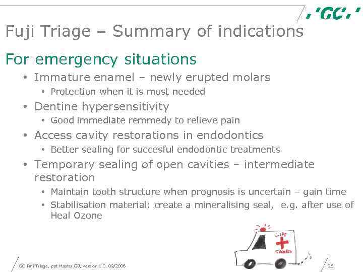 Fuji Triage – Summary of indications For emergency situations • Immature enamel – newly