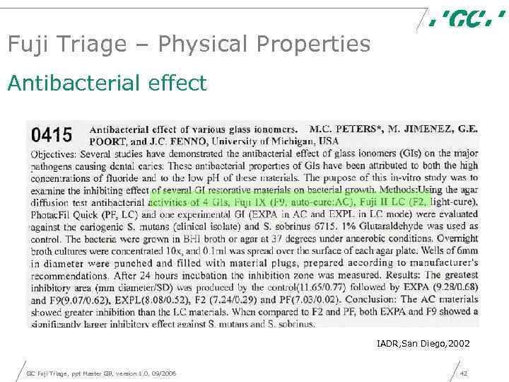 Fuji Triage – Physical Properties Antibacterial effect IADR, San Diego, 2002 GC Fuji Triage,