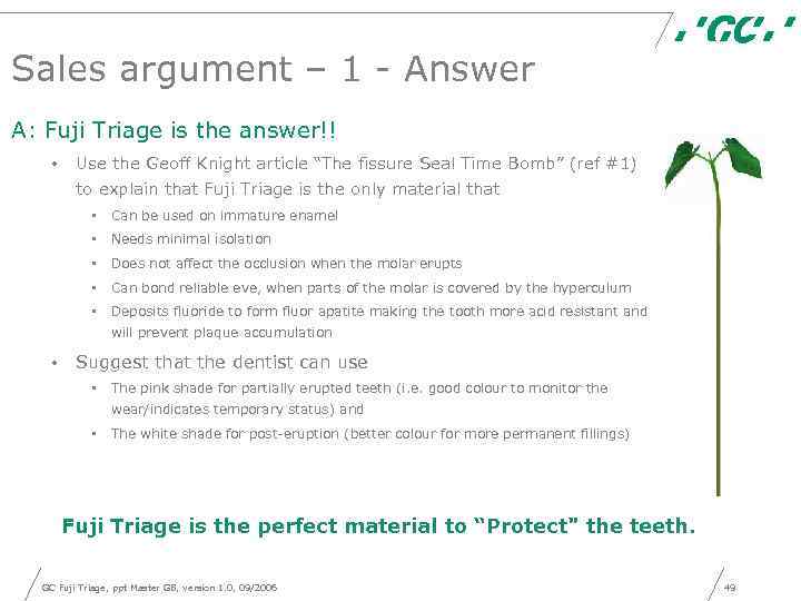 Sales argument – 1 - Answer A: Fuji Triage is the answer!! • Use