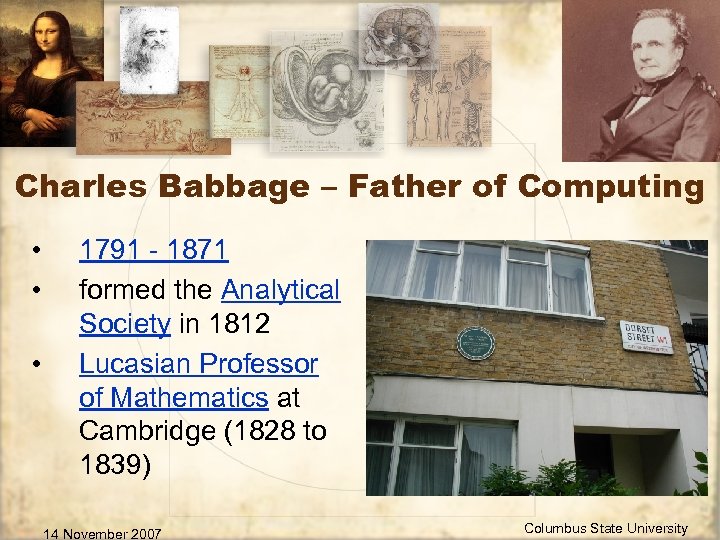 Charles Babbage – Father of Computing • • • 1791 - 1871 formed the