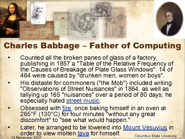 Charles Babbage – Father of Computing • • Counted all the broken panes of