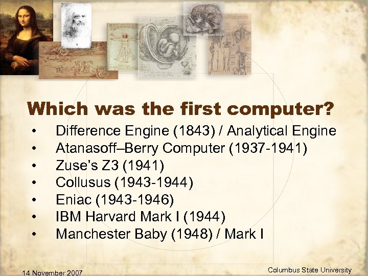Which was the first computer? • • Difference Engine (1843) / Analytical Engine Atanasoff–Berry