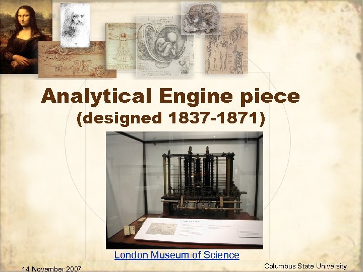 Analytical Engine piece (designed 1837 -1871) London Museum of Science 14 November 2007 Columbus