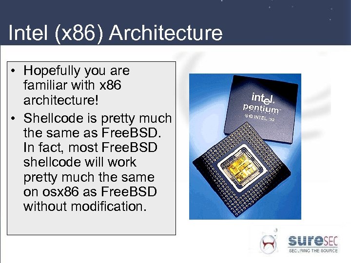 Intel (x 86) Architecture • Hopefully you are familiar with x 86 architecture! •