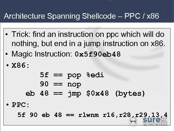 Architecture Spanning Shellcode – PPC / x 86 • Trick: find an instruction on