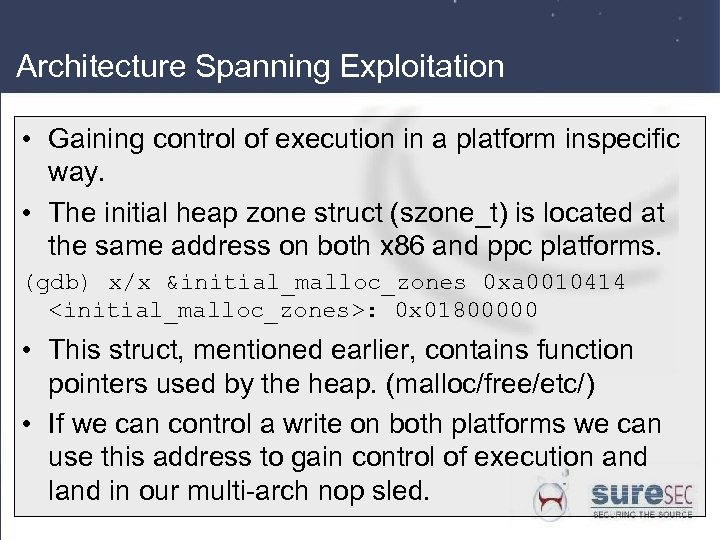 Architecture Spanning Exploitation • Gaining control of execution in a platform inspecific way. •