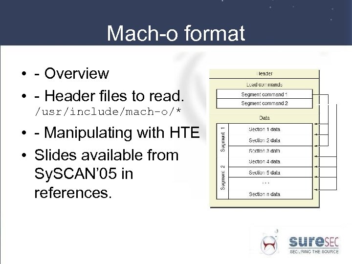 Mach-o format • - Overview • - Header files to read. /usr/include/mach-o/* • -