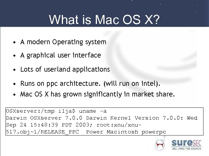 What is Mac OS X? • A modern Operating system • A graphical user