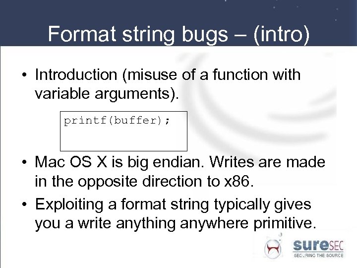 Format string bugs – (intro) • Introduction (misuse of a function with variable arguments).